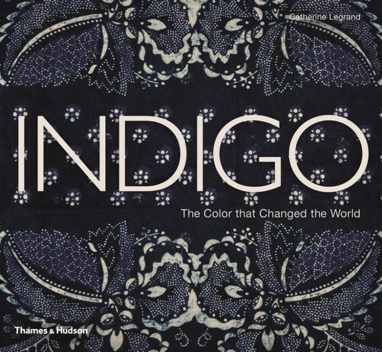 Indigo: The Color that Changed the World - Catherine Legrand