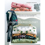 The Embroidered Closet: Modern Handstitching for Upgrading - Alexandra Stratkotter