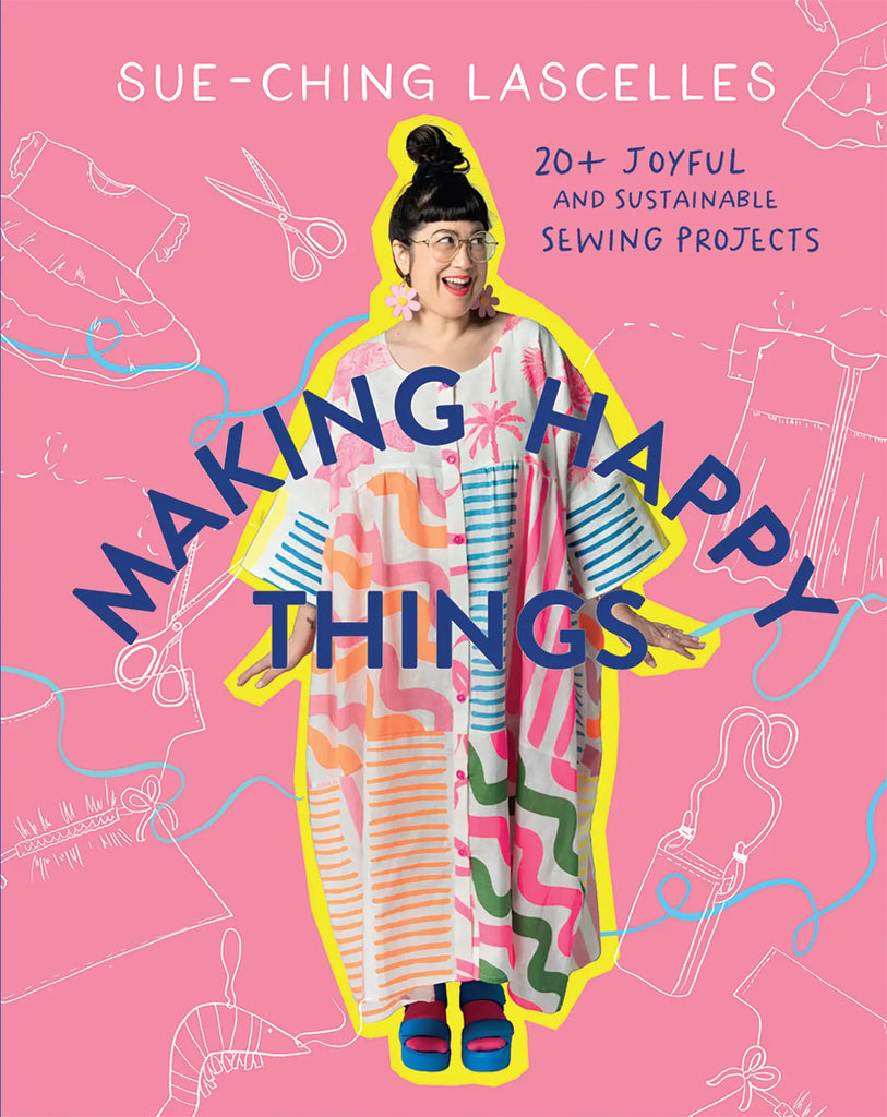 Book cover of 'Making Happy Things' by Sue-Ching Lascelles with a pink background and sewing-themed illustrations.