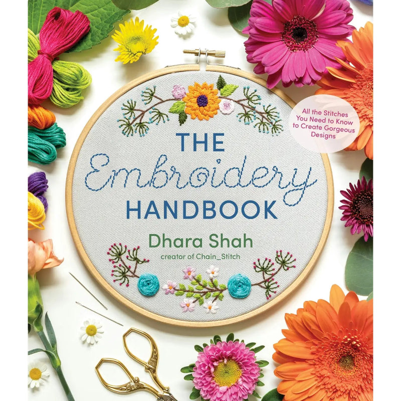 Embroidery Handbook: Essential Stitches For Gorgeous Designs - Dhara Shah