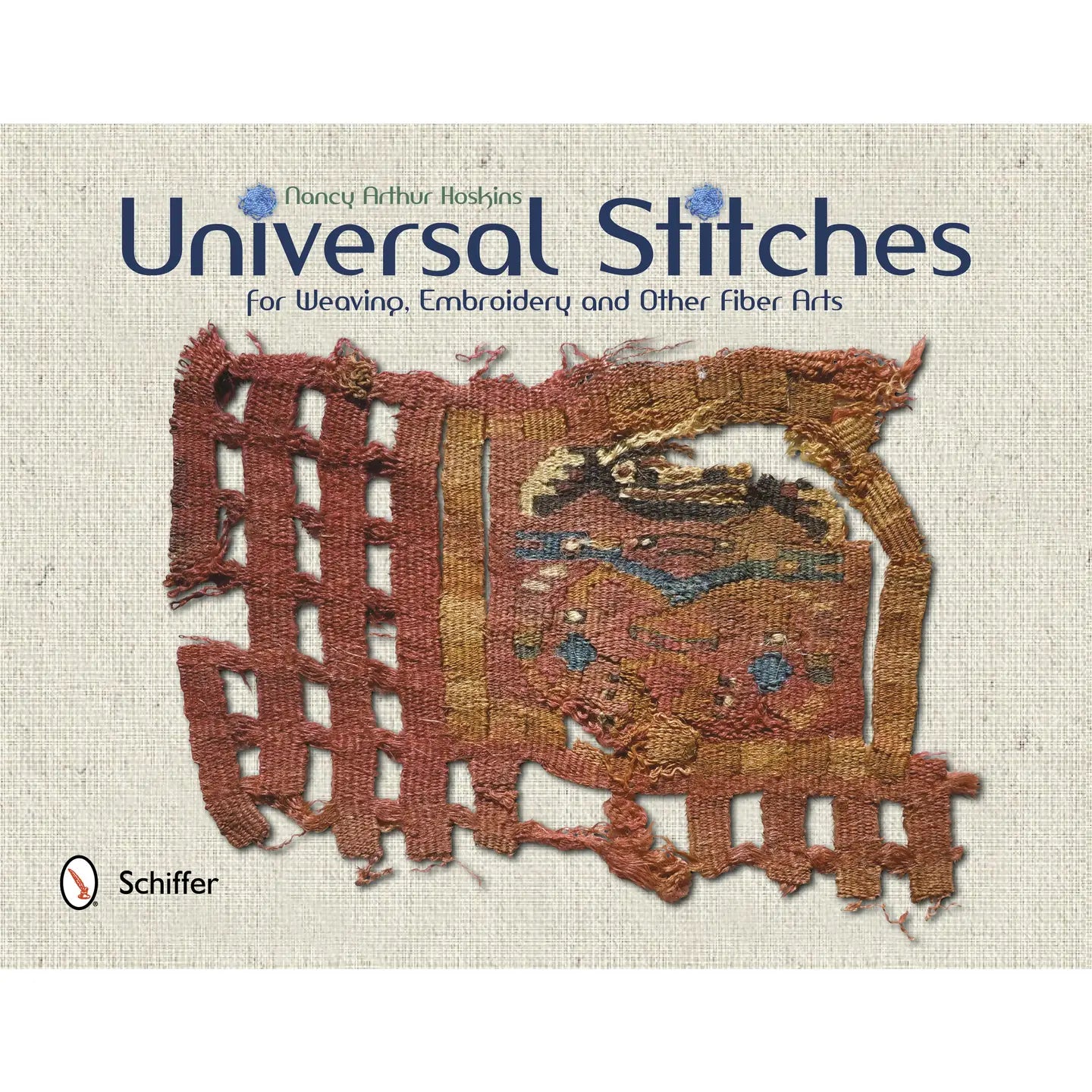 Universal Stitches For Weaving, Embroidery, & Fiber Arts - Nancy Arthur Hoskins