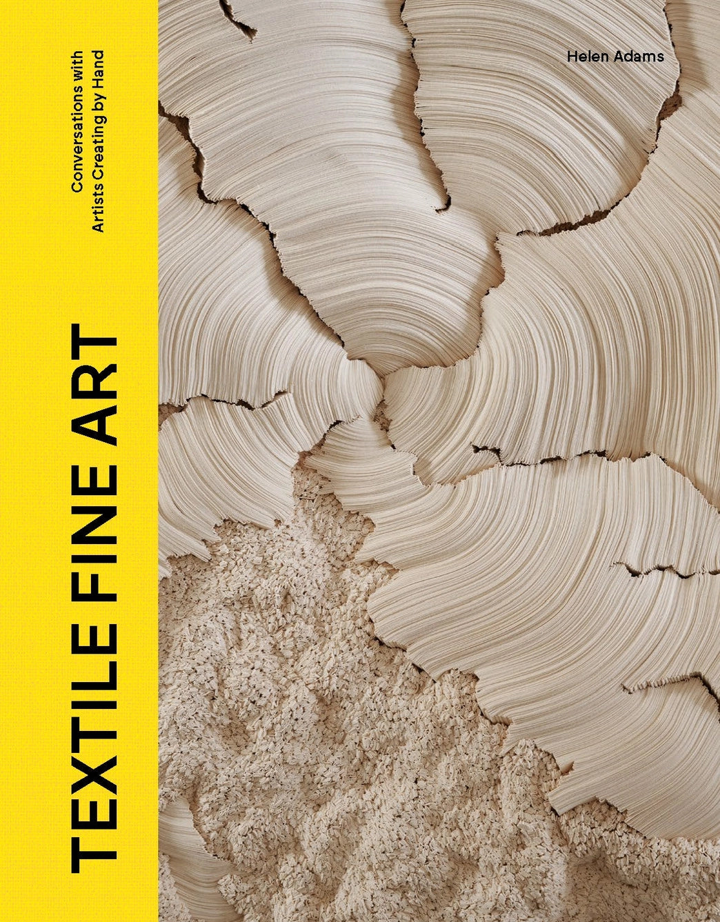 Textile Fine Art: Conversations with Artists Creating by Hand - Helen Adams