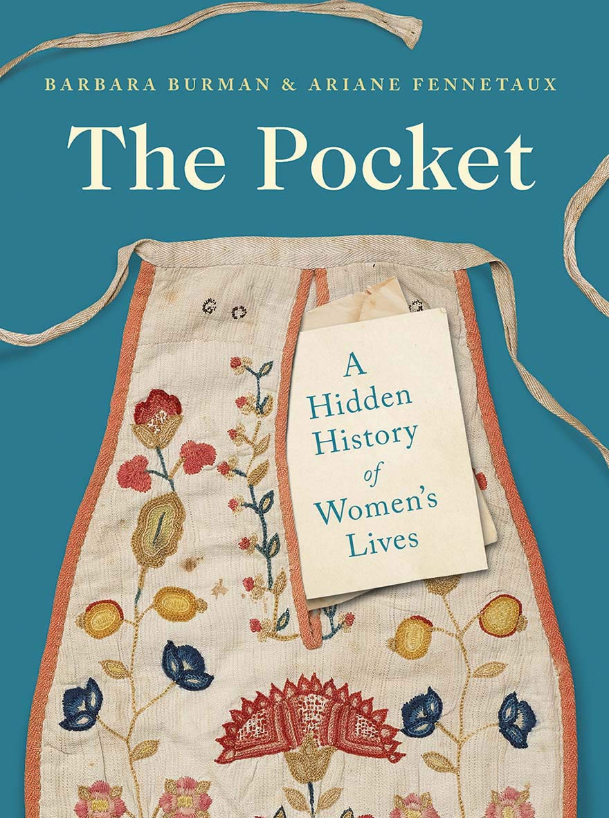 The Pocket: A Hidden History of Women's Lives, 1660–1900 -  Barbara Burman and Ariane Fennetaux