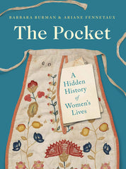 The Pocket: A Hidden History of Women's Lives, 1660–1900 -  Barbara Burman and Ariane Fennetaux
