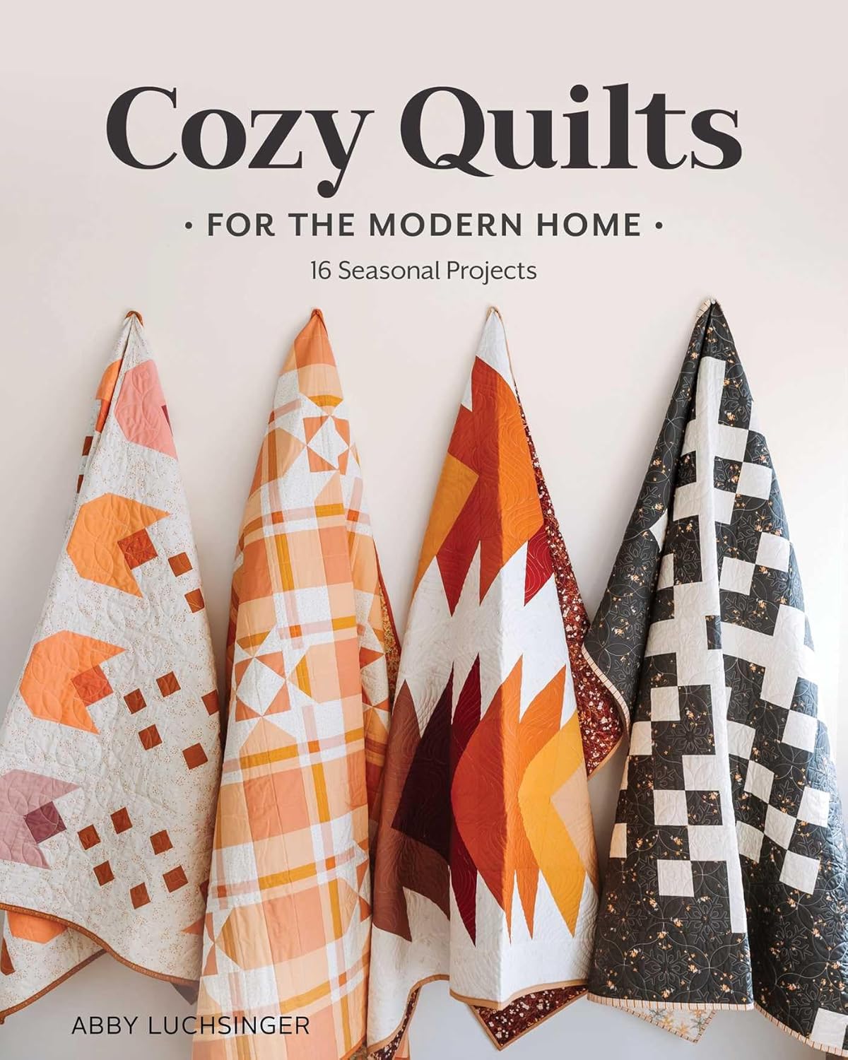 Cozy Quilts for the Modern Home - Abby Luchsinger