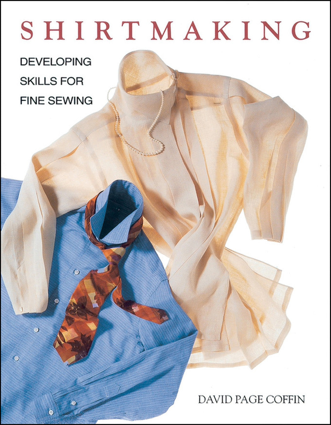 Shirtmaking: Developing Skills for Fine Sewing - David Page Coffin