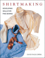 Shirtmaking: Developing Skills for Fine Sewing - David Page Coffin