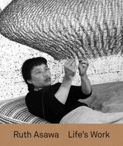Ruth Asawa: Life's Work - Tamara Schenkenberg