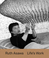 Ruth Asawa: Life's Work - Tamara Schenkenberg