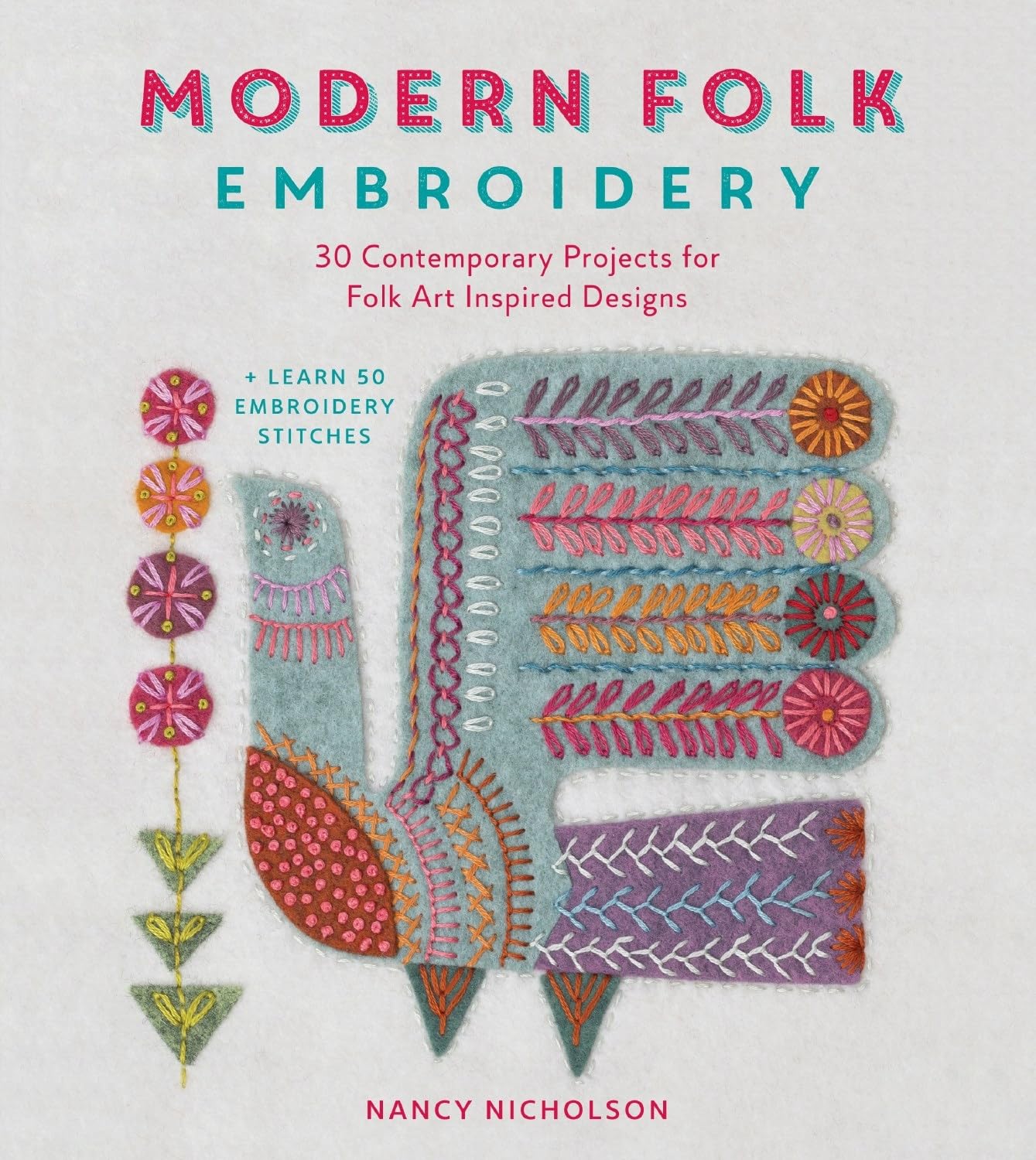 Modern Folk Embroidery: 30 Contemporary Projects for Folk Art Inspired Designs - Nancy Nicholson
