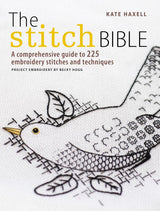 The Stitch Bible - A Comprehensive Guide to 225 Embroidery Stitches and Techniques - Kate Dickens