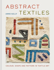 Book cover of 'Abstract Textiles' by Anne Kelly featuring a textile art piece with geometric shapes.