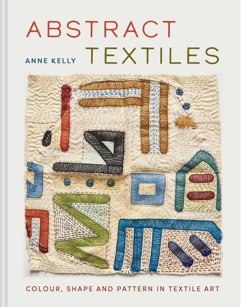 Book cover of 'Abstract Textiles' by Anne Kelly featuring a textile art piece with geometric shapes.