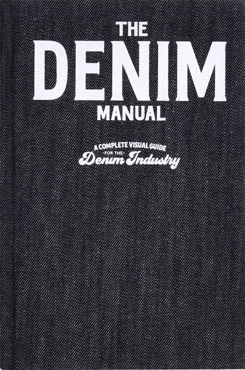 The Denim Manual: A Complete Visual Guide for the Denim Industry - Fashionary