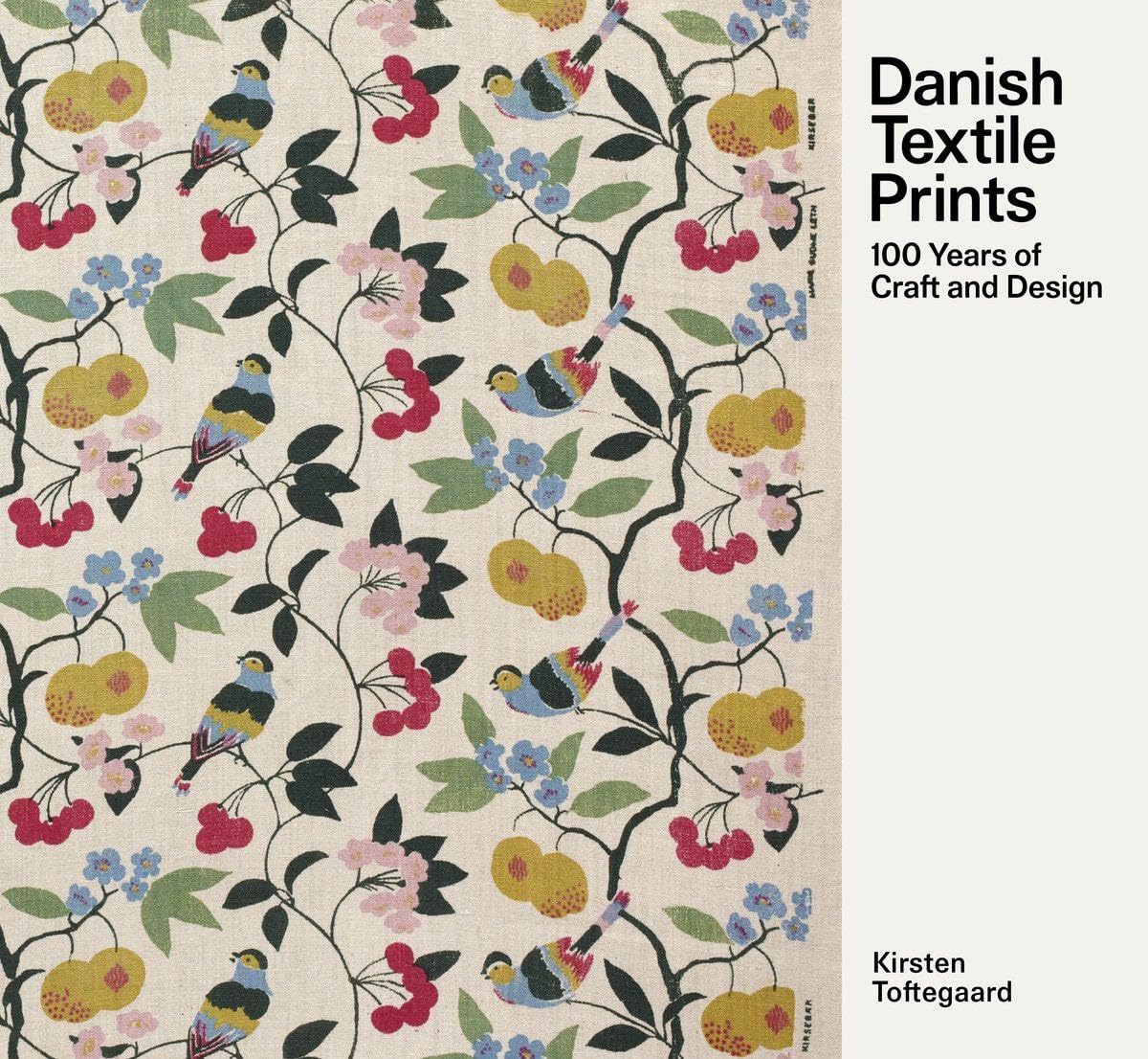 Danish Textile Prints - 100 Years of Craft and Design - Kirsten Toftegaard