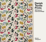 Danish Textile Prints - 100 Years of Craft and Design - Kirsten Toftegaard