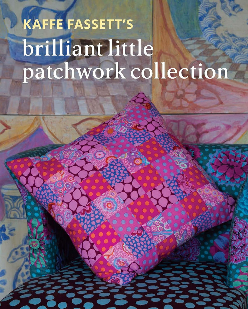 Kaffe Fassett’s Brilliant Little Patchwork Collection - Kaffe Fassett