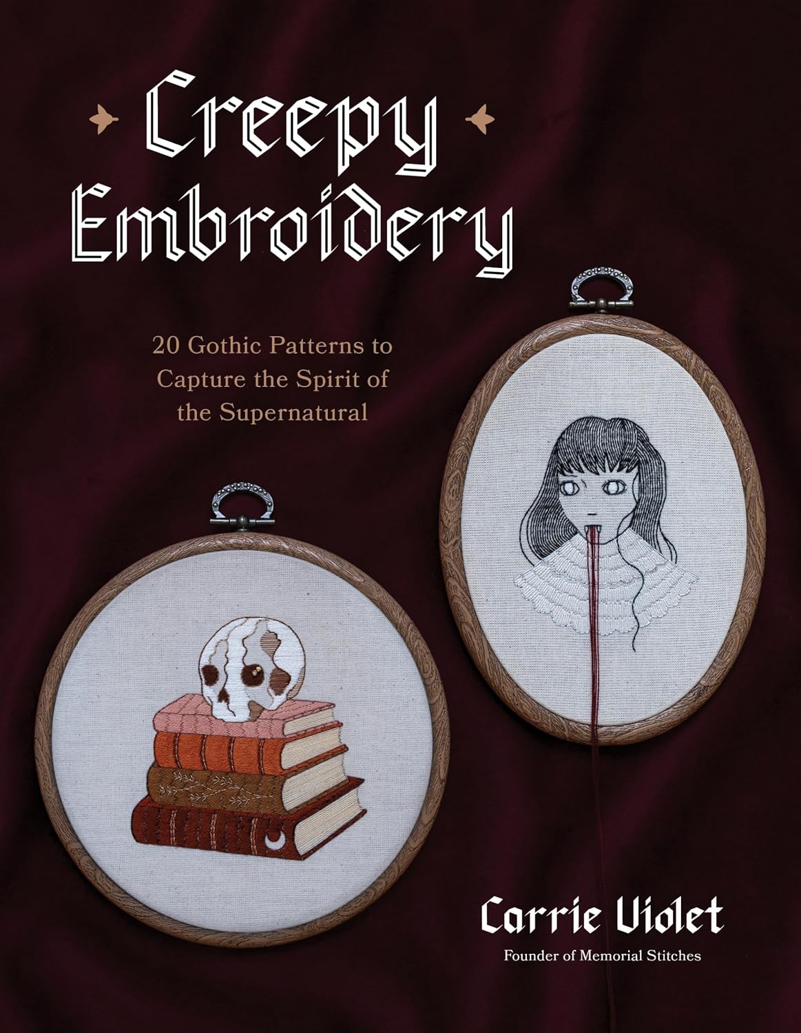 Creepy Embroidery: 20 Gothic Patterns to Capture the Spirit of the Supernatural - Carrie Violet