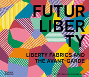 Futurliberty: Liberty Fabrics and the Avant-Garde - Ester Coen and Richard Cork