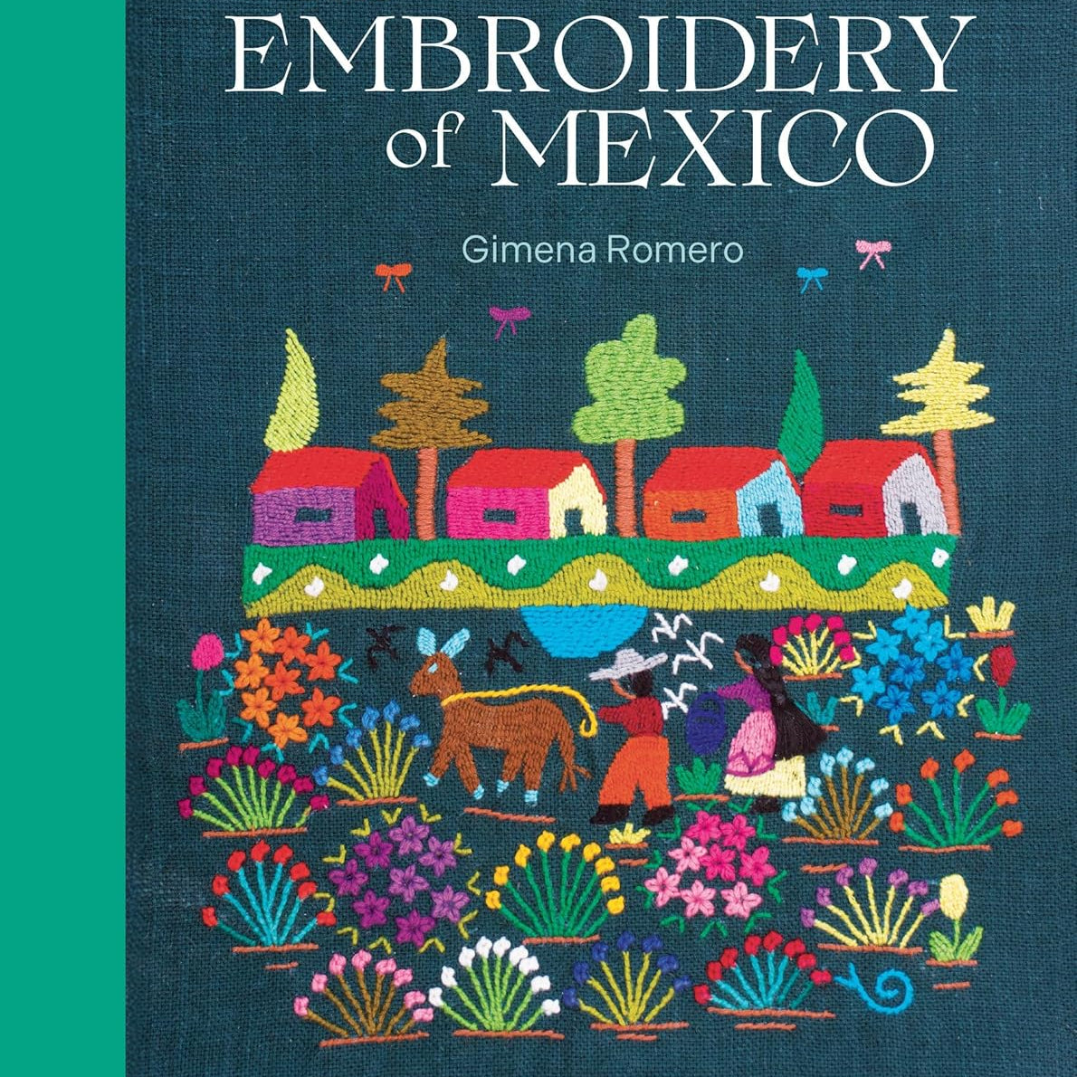The Embroidery of Mexico: A vibrant celebration of traditional and modern designs - Gimena Romero
