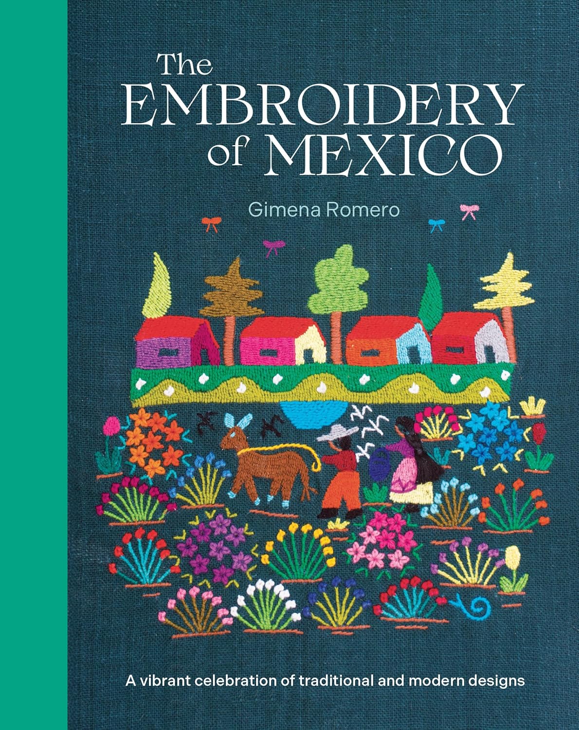 The Embroidery of Mexico: A vibrant celebration of traditional and modern designs - Gimena Romero