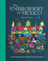 The Embroidery of Mexico: A vibrant celebration of traditional and modern designs - Gimena Romero
