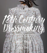 The American Duchess Guide To 18Th Century Dressmaking - Lauren Stowell