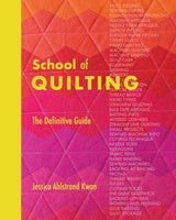 School of Quilting: The Definitive Guide - Jessica Ahlstrand Kwan
