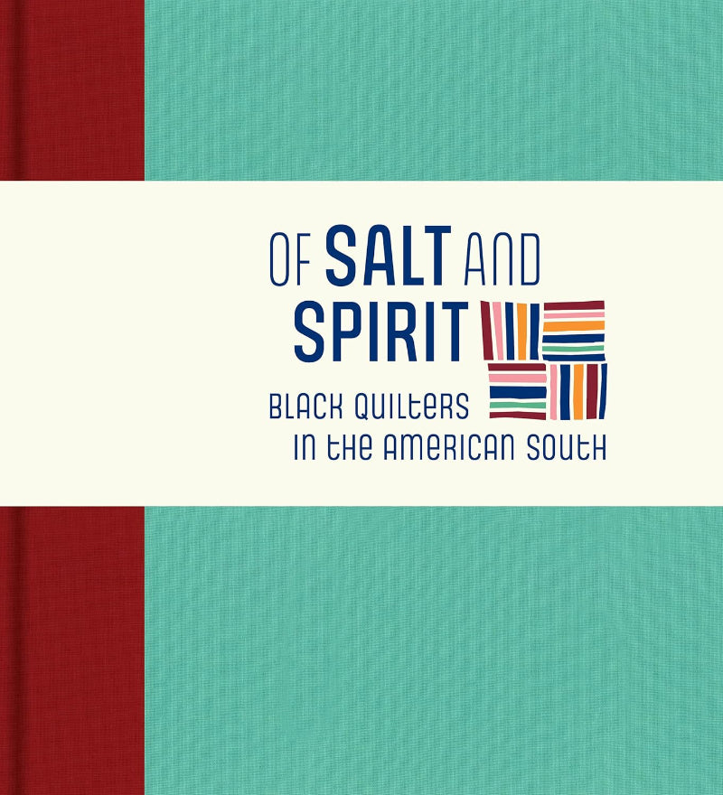 Of Salt and Spirit: Black Quilters in the American South - Sharbreon Plummer