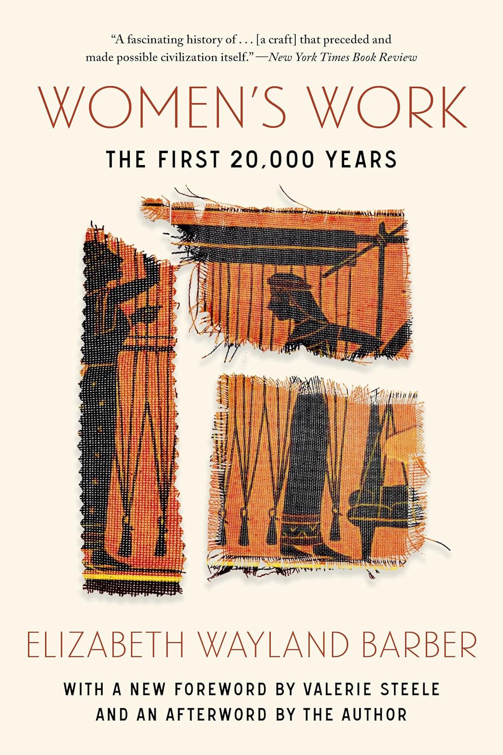 Women's Work: The First 20,000 Years Women, Cloth, and Society in Early Times - Elizabeth Wayland Barber