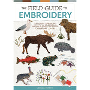 The Field Guide To Embroidery - Jessica Kemper