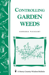 Controlling Weeds - Storey Country Wisdom Bulletin - Barbara Pleasant