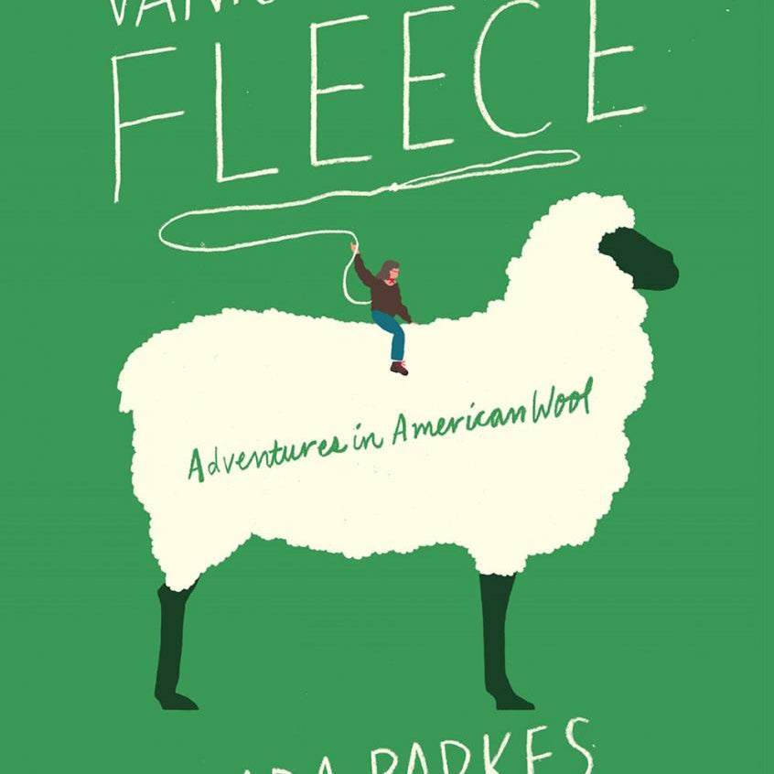 Vanishing Fleece: Adventures in American Wool - Clara Parkes