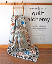 Farm & Folk, Quilt Alchemy - Sara Larson Buscaglia