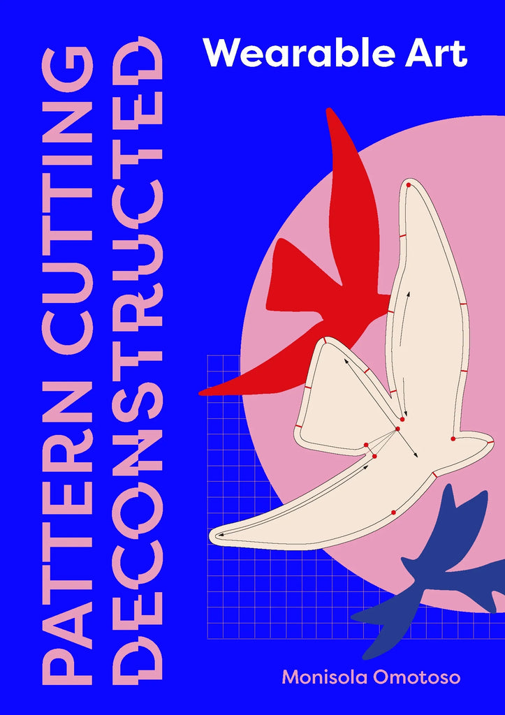 Bright blue book cover with title 'Pattern Cutting Deconstructed' and 'Wearable Art' written. Imagery of light pink semicircle with organic form pattern piece over it.