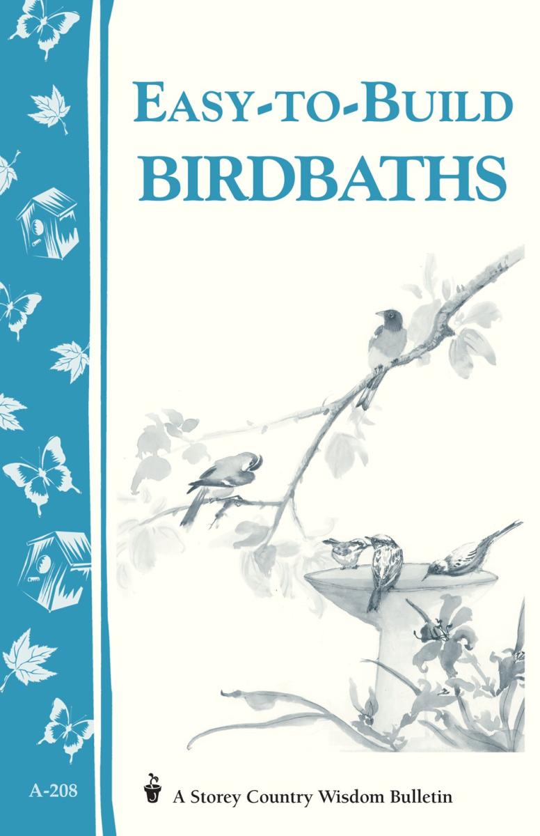 Easy-to-build Birdbaths - Storey Country Wisdom Bulletin - Mary Twitchell