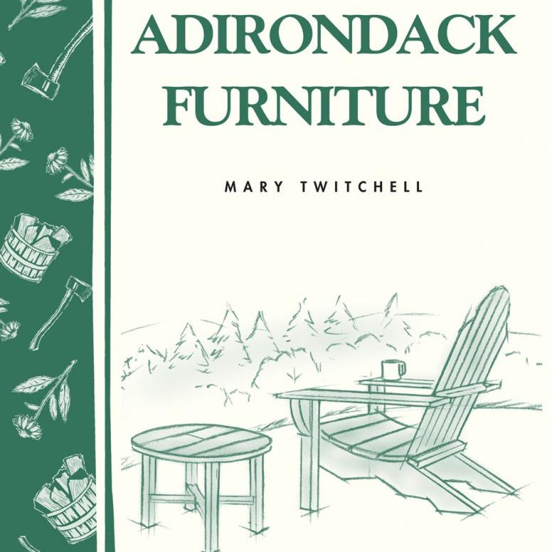 Easy-to-build Adirondack Furniture - Storey Country Wisdom Bulletin - Mary Twitchell