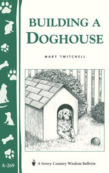 Building a Dog House Pamphlet - Storey Country Wisdom Bulletin - Mary Twitchell