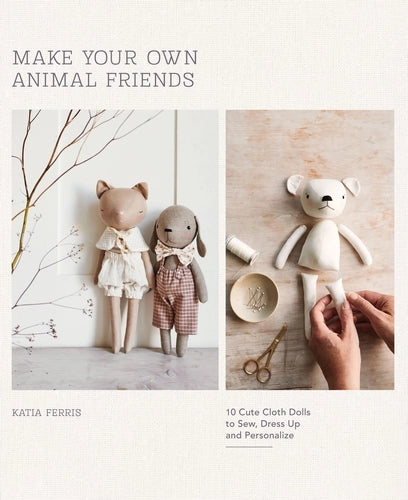 Book cover with two completed stuffed animals and one being made with text 'Make Your Own Animal Friends' on a beige background.