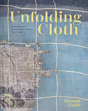 Unfolding Cloth Inspiration from Historical Textiles - Hannah Lamb
