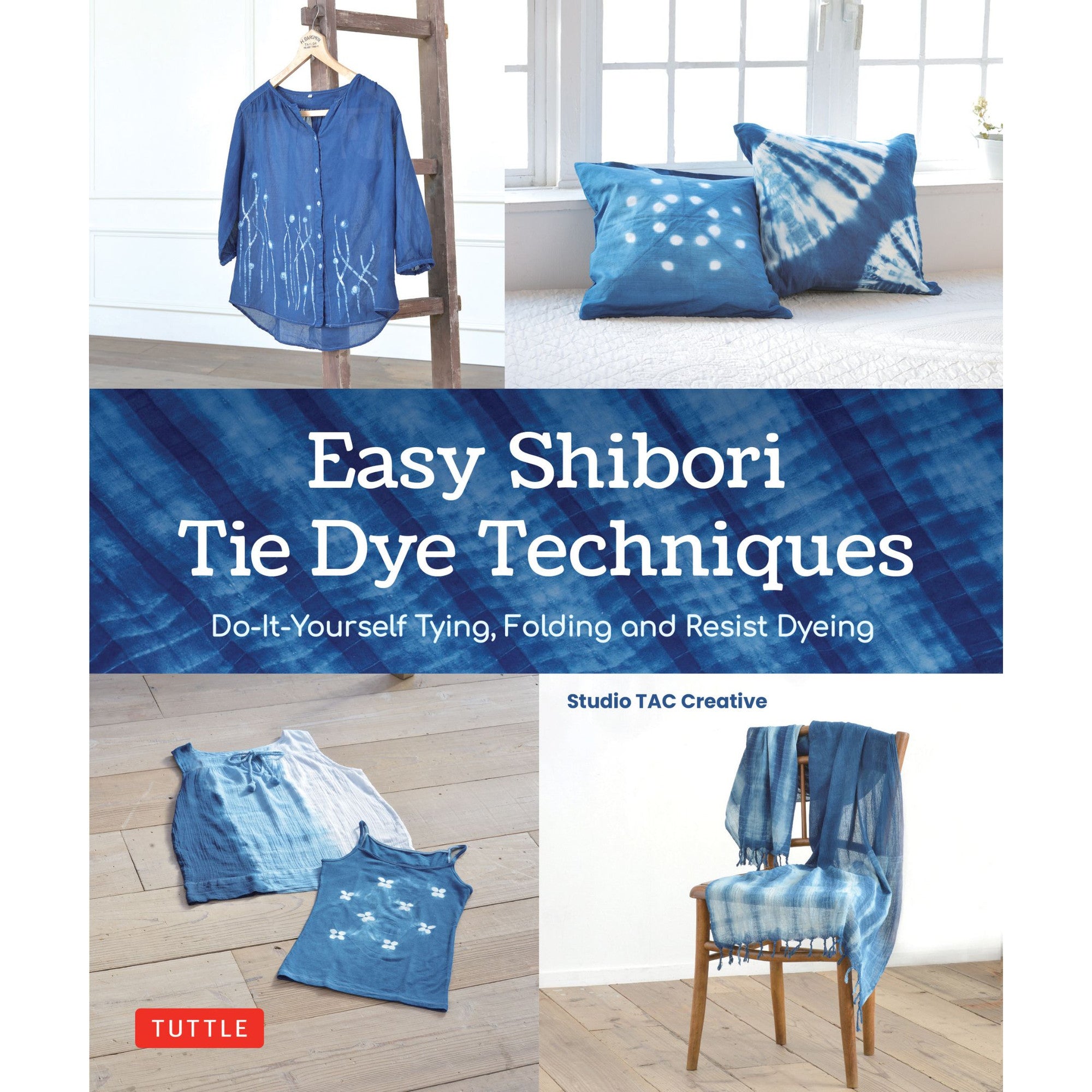 Easy Shibori Tie Dye Techniques - Studio TAC Creative