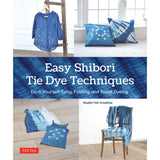 Easy Shibori Tie Dye Techniques - Studio TAC Creative