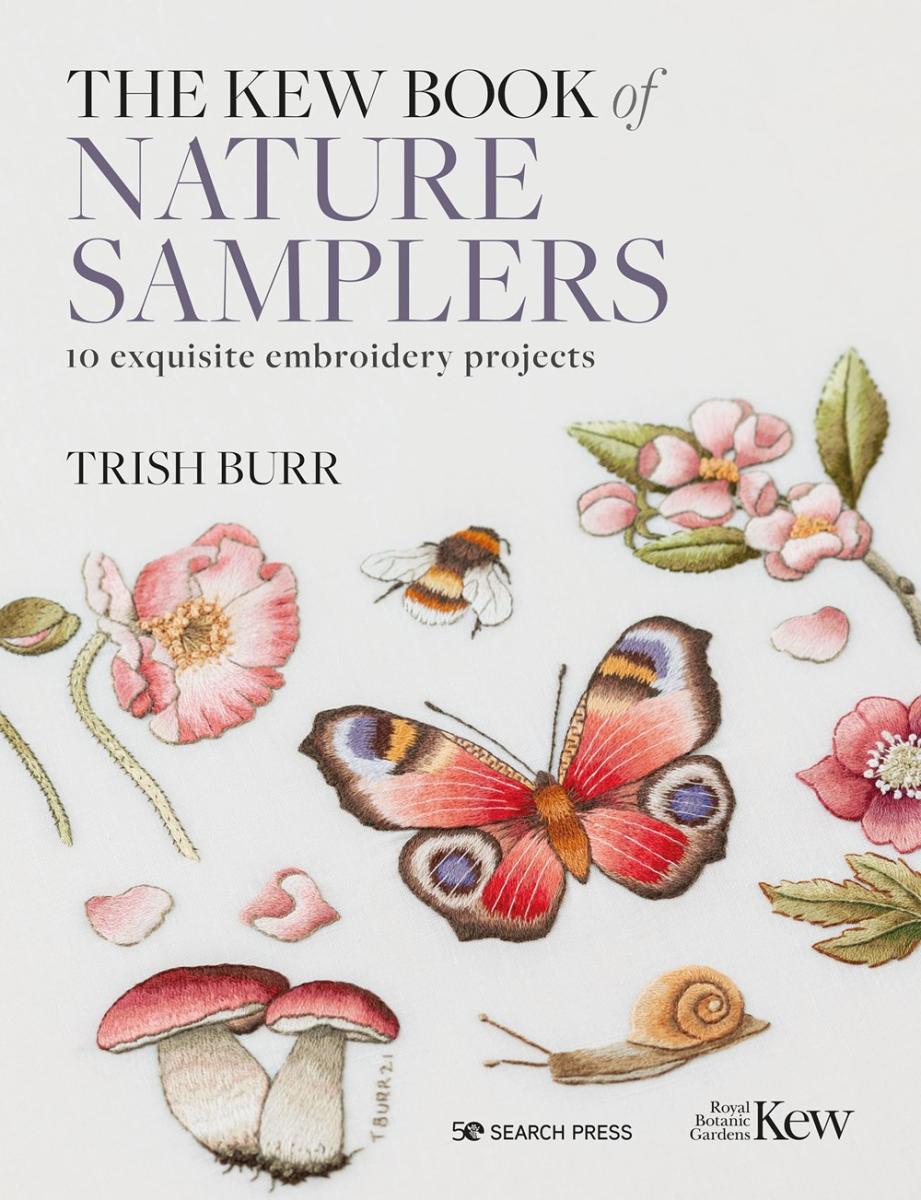 Kew Book of Nature Samplers The (Library edition): 10 embroidery projects with reusable iron-on transfers - Trish Burr