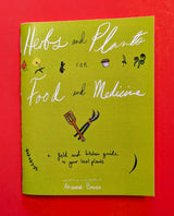 Herbs and Plants for Food and Medicine: A Field and Kitchen Guide to Your Local Plants - Arianne Banda