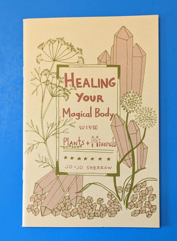 Healing Your Magical Body with Plants and Minerals - Jo-Jo Sherrow