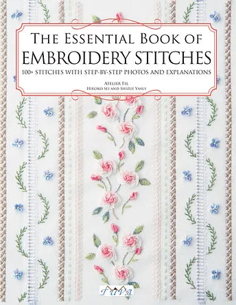 The Essential Book of Embroidery Stitches - Hiroko Sei and Shizue Yasui