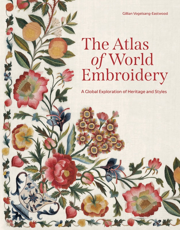Atlas of World Embroidery - Gillian Vogelsang-Eastwood