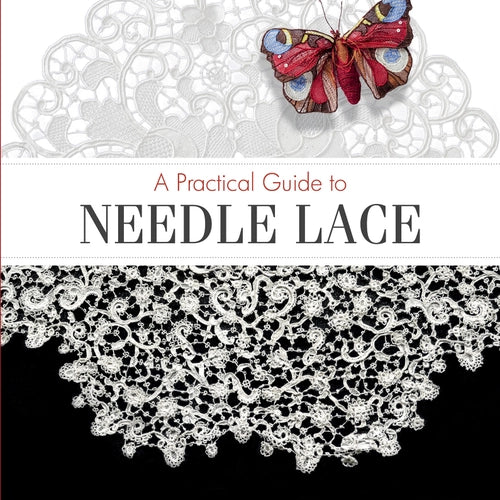 A Practical Guide to Needle Lace - Jacqueline Peter