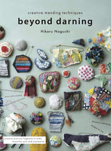 Beyond Darning: Creative Mending Techniques - Hikaru Noguchi