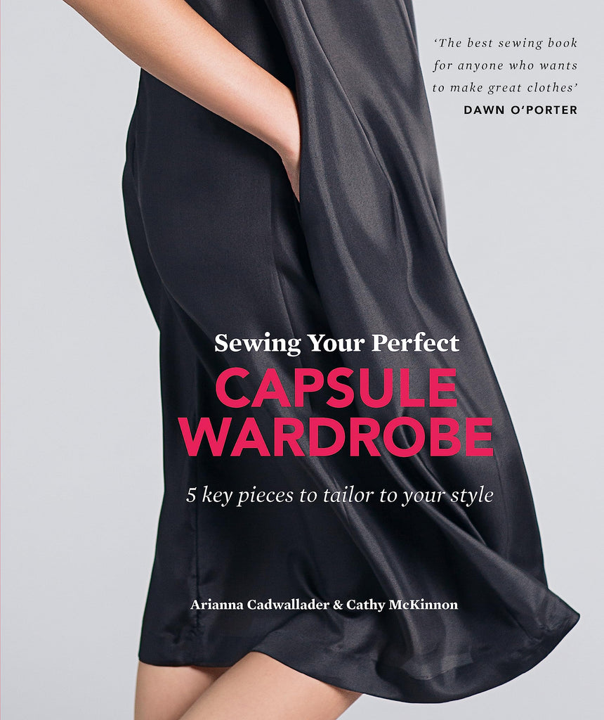 Sewing Your Perfect Capsule Wardrobe - Arianna Cadwallader and Cathy McKinnon